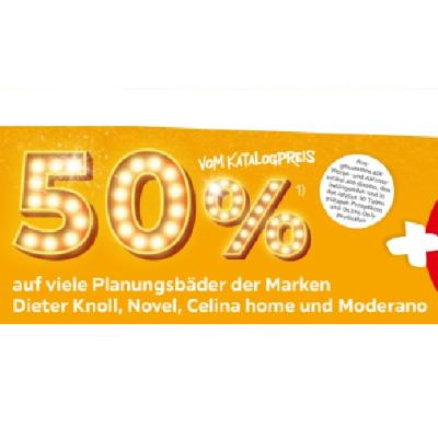 50% auf viele Planungsbäder der Marken Dieter Knoll, Novel, Celina home und Moderano VOM KATALOGPREIS XXXLutz