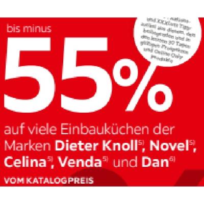 bis minus 55% auf viele Einbauküchen der Marken Dieter Knoll, Novel, Celina, Venda und Dan XXXLutz