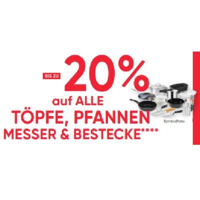 BIS ZU -20% auf ALLE TÖPFE, PFANNEN, MESSER & BESTECKE Maximarkt