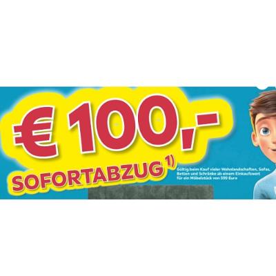 €100,- SOFORTABZUG Gültig beim Kauf vieler Wohnlandschaften, Sofas, Betten und Schränke ab einem Einkaufswert für ein Möbelstück von 599 Euro Möbelix