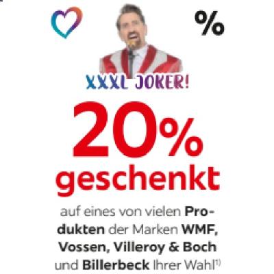 XXXL JOKER! 20% geschenkt auf eines von vielen Produkten der Marken WMF, Vossen, Villeroy & Boch und Billerbeck Ihrer Wahl XXXLutz