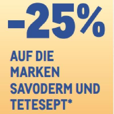 -25% AUF DIE MARKEN SAVODERM UND TETESEPT METRO