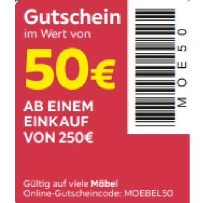 Gutschein im Wert von 50€ AB EINEM EINKAUF VON 250€ Gültig auf viele Möbel Möbelix