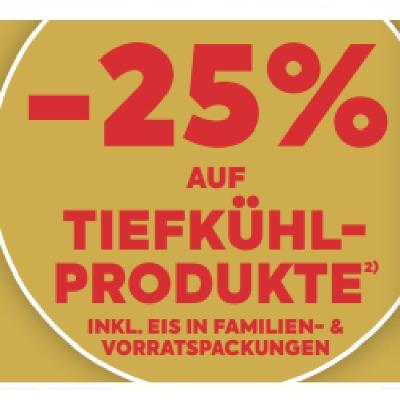 -25% AUF TIEFKÜHLPRODUKTE INKL. EIS IN FAMILIEN- & VORRATSPACKUNGEN BILLA