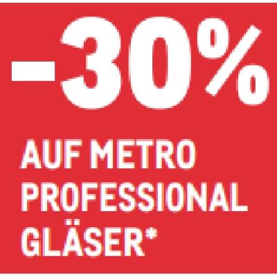 -30% AUF METRO PROFESSIONAL GLÄSER METRO