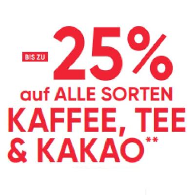 BIS ZU -25% auf ALLE SORTEN KAFFEE, TEE & KAKAO Maximarkt