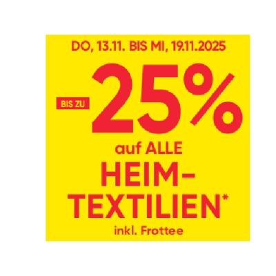 BIS ZU -25% auf ALLE HEIMTEXTILIEN inkl. Frottee Maximarkt