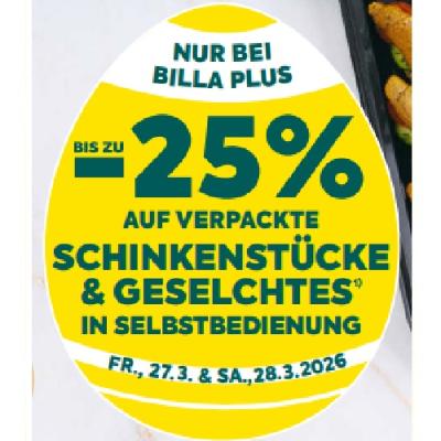 BIS ZU -25% AUF VERPACKTE SCHINKENSTÜCKE & GESELCHTES IN SELBSTBEDIENUNG BILLA PLUS