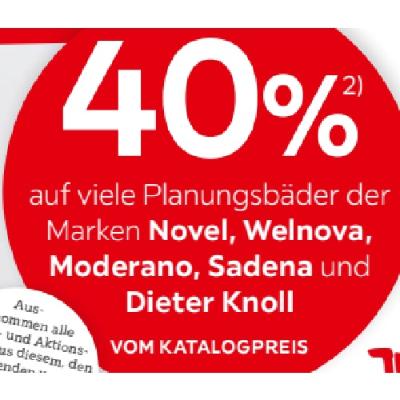 40% auf viele Planungsbäder der Marken Novel, Welnova, Moderano, Sadena und Dieter Knoll VOM KATALOGPREIS XXXLutz